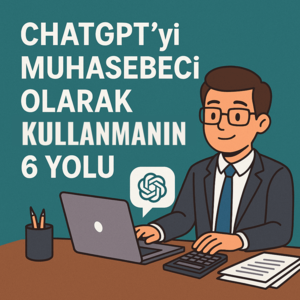 ChatGPT’yi Muhasebeci Olarak Kullanmanın 6 Yolu